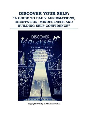 cover image of Discover your self--"a guide to daily affirmations, meditation, mindfulness and building self confidence"